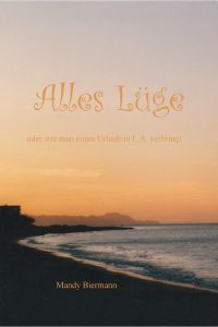 Alles Lüge oder wie man einen Urlaub in L.A. verbringt, Bücher, Mandy Biermann