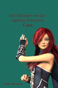 Das Märchen von der tapferen Prinzessin Cara, Bücher, Mandy Biermann